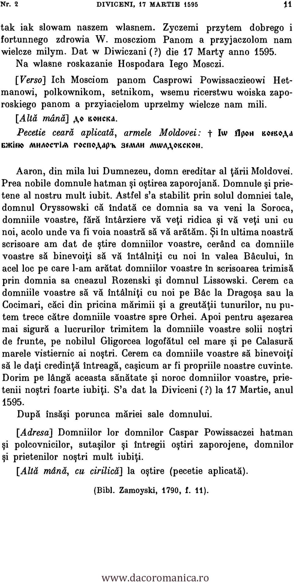 [Verso] Ich Mosciom panom Casprowi Powissaczieowi Hetmanowi, polkownikom, setnikom, wsemu ricerstwu woiska zaporoskiego panom a przyiacielom uprzelmy wielcze nam mili. [Alta mand] Ao 1011C1CiI.