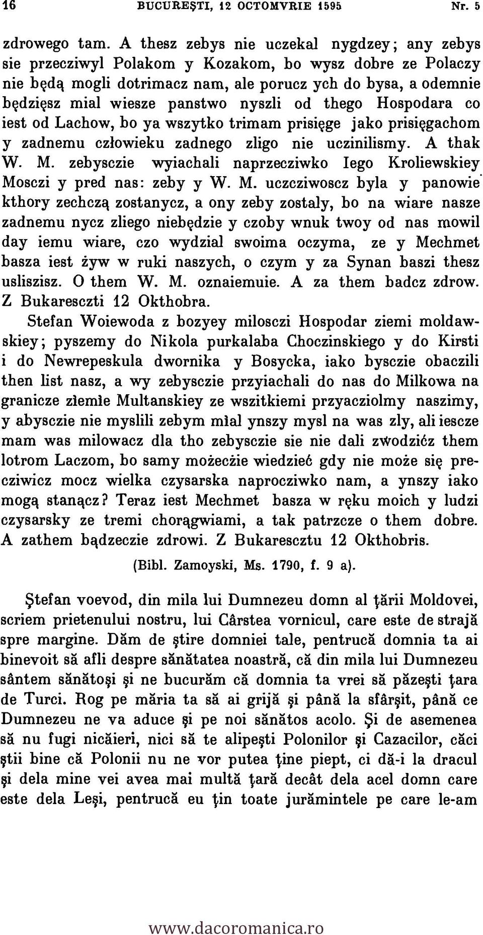 nyszli od thego Hospodara co iest od Lachow, bo ya wszytko trimam prisigge jako prisiggachom y zadnemu cziowieku zadnego zligo nie uczinilismy. A thak W. M.