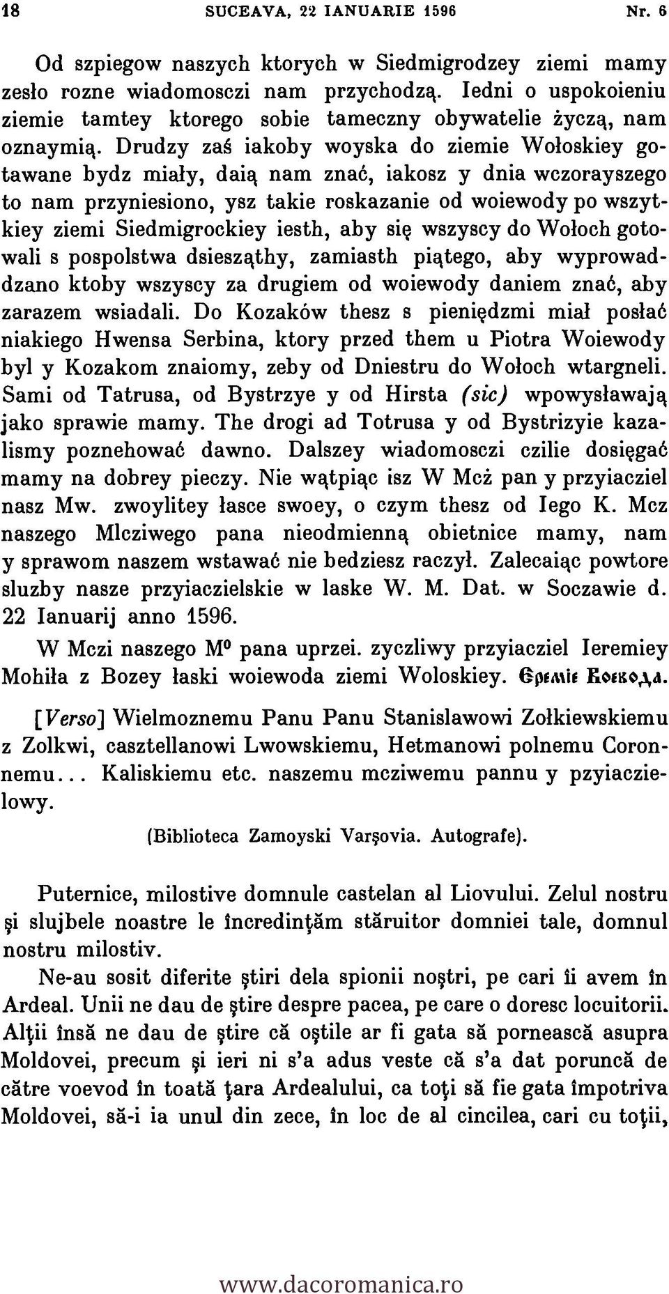 Drudzy zag iakoby woyska do ziemie Woloskiey gotawane bydz midy, daig nam zna6, iakosz y dnia wczorayszego to nam przyniesiono, ysz takie roskazanie od woiewody Po wszytkiey ziemi Siedmigrockiey