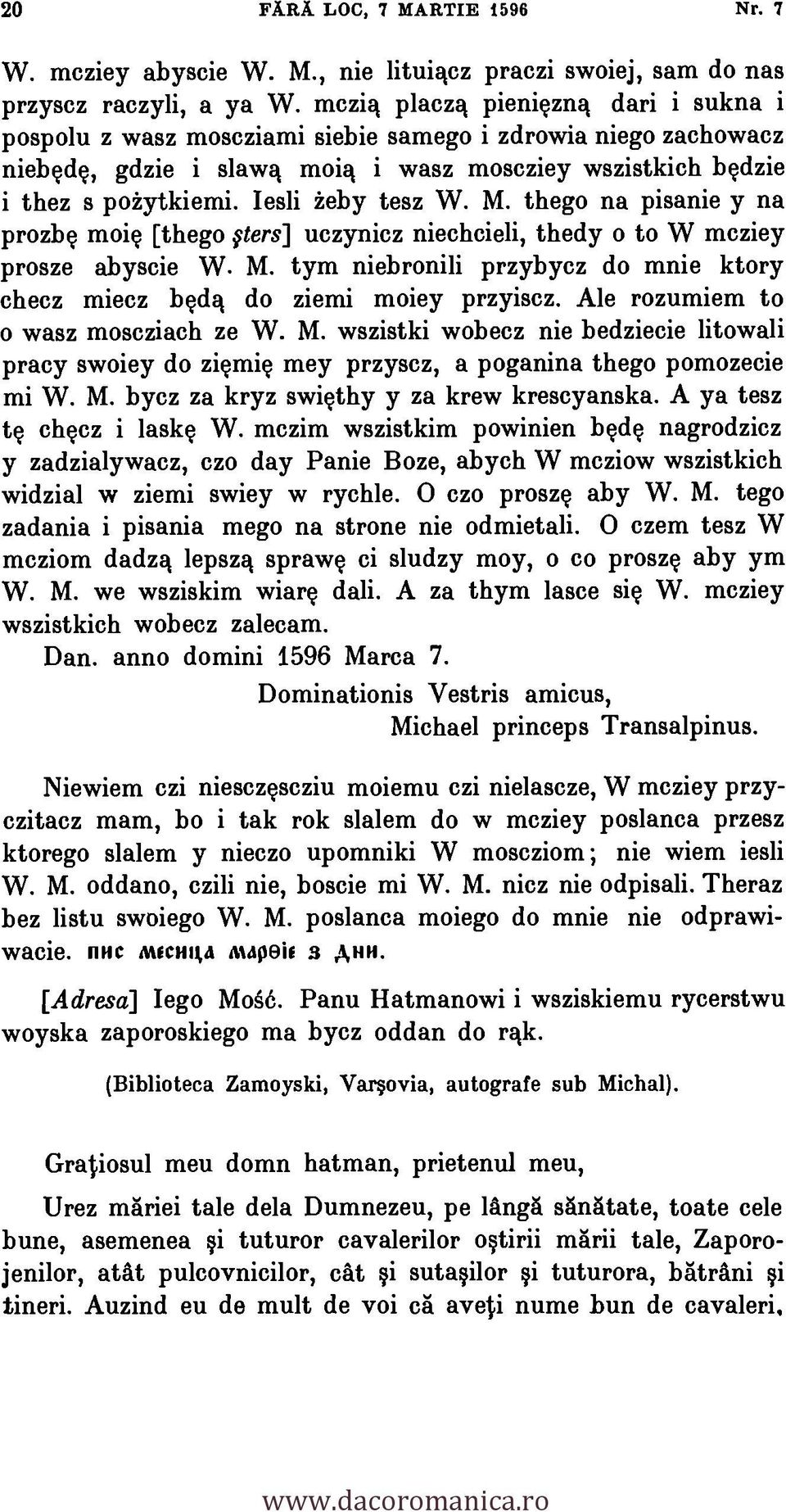 lesli eby tesz W. M. thego na pisanie y na prozbg moig [thego ters] uczynicz niechcieli, thedy o to W mcziey prosze abyscie W. M. tym niebronili przybycz do mnie ktory checz miecz bgdg do ziemi moiey przyiscz.