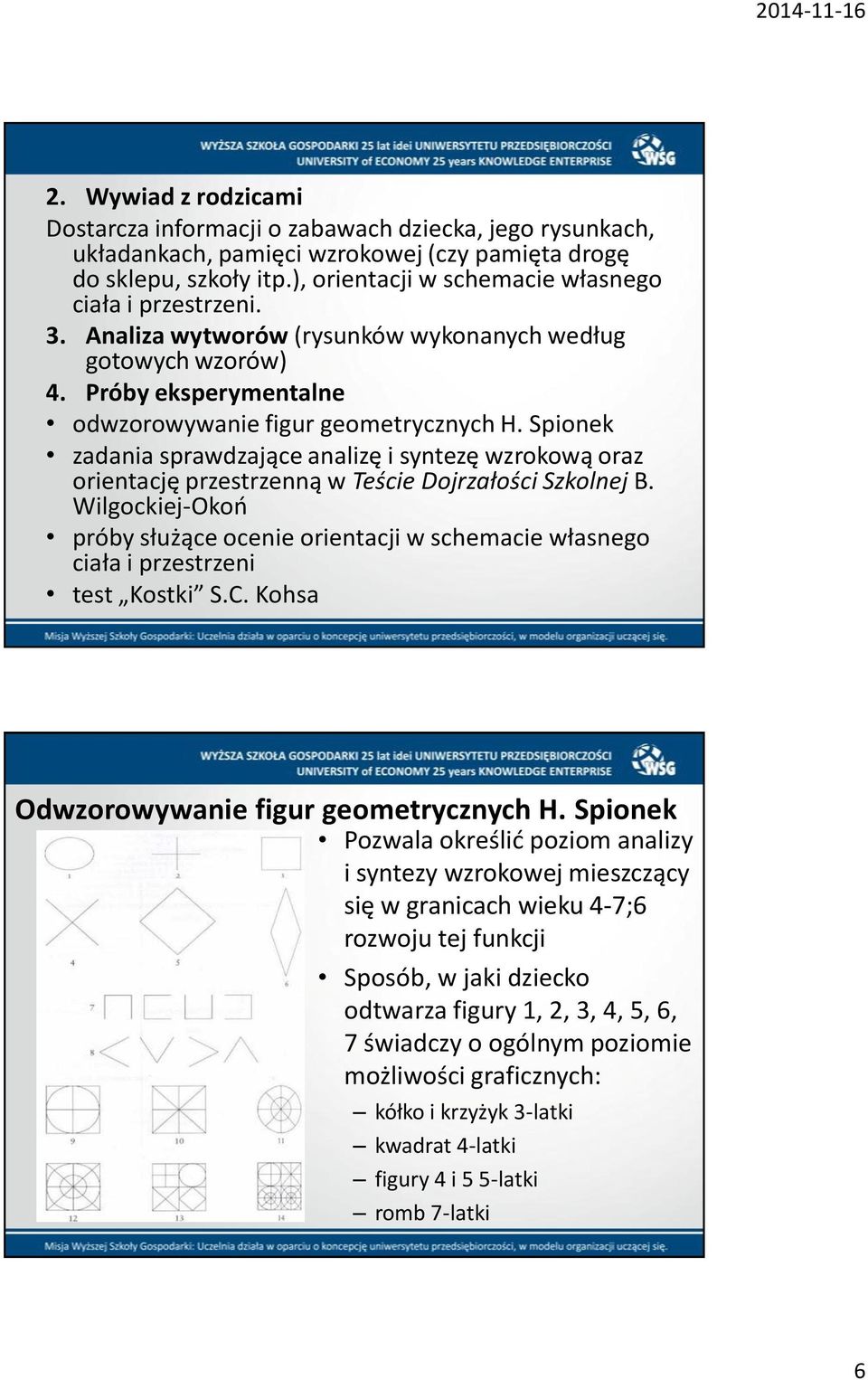 Spionek zadania sprawdzające analizę i syntezę wzrokową oraz orientację przestrzenną w Teście Dojrzałości Szkolnej B.