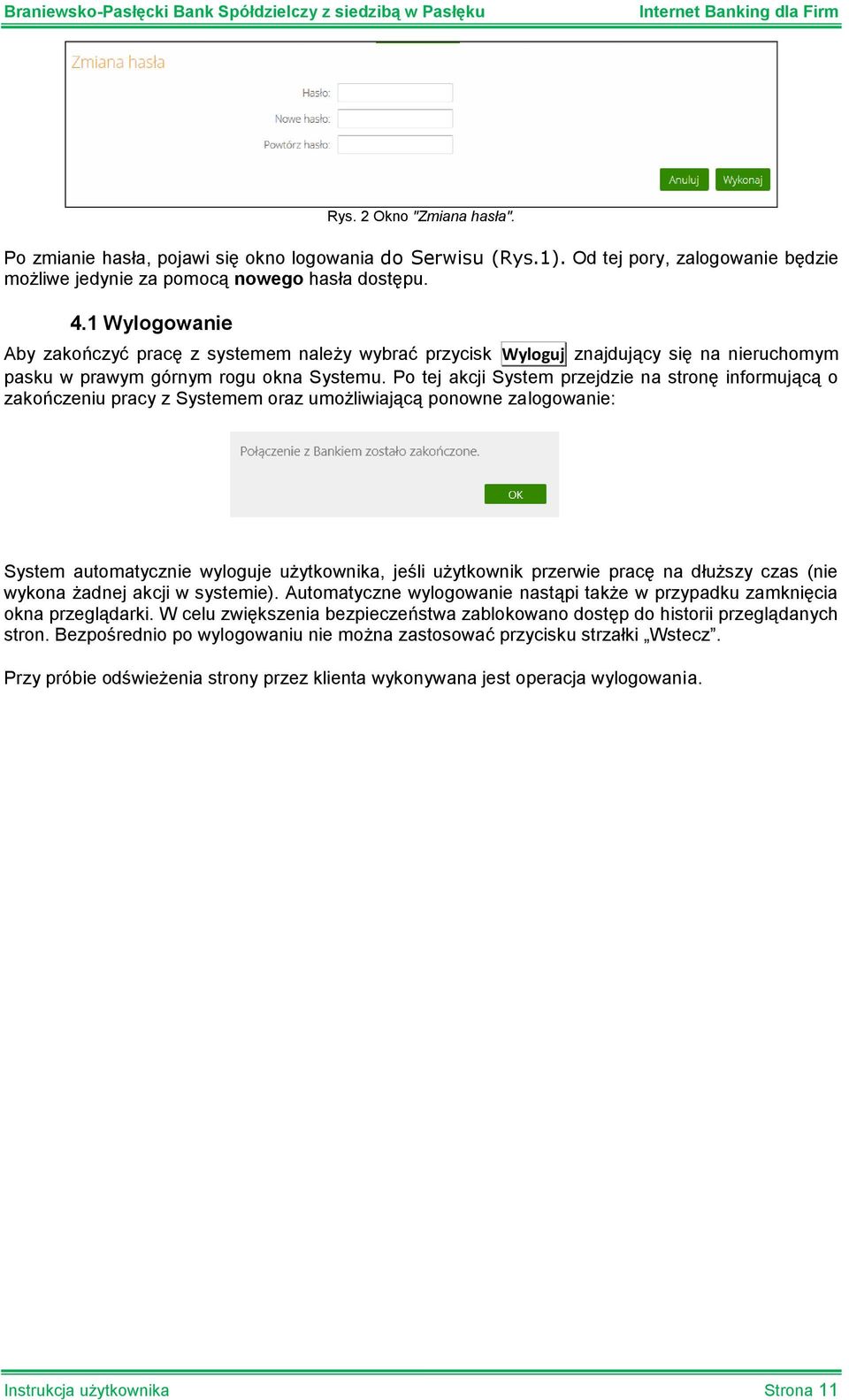 Po tej akcji System przejdzie na stronę informującą o zakończeniu pracy z Systemem oraz umożliwiającą ponowne zalogowanie: System automatycznie wyloguje użytkownika, jeśli użytkownik przerwie pracę