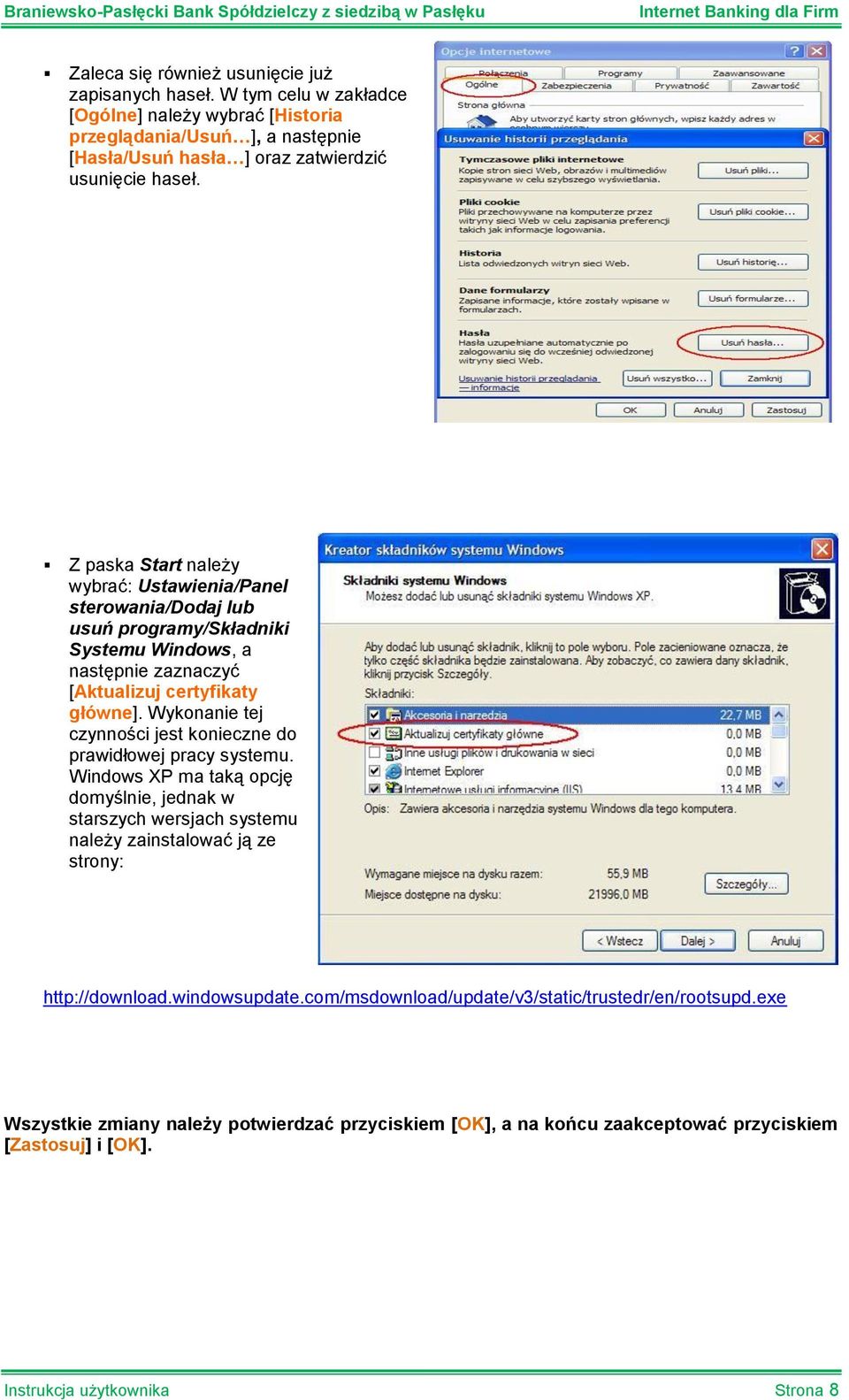 Z paska Start należy wybrać: Ustawienia/Panel sterowania/dodaj lub usuń programy/składniki Systemu Windows, a następnie zaznaczyć [Aktualizuj certyfikaty główne].