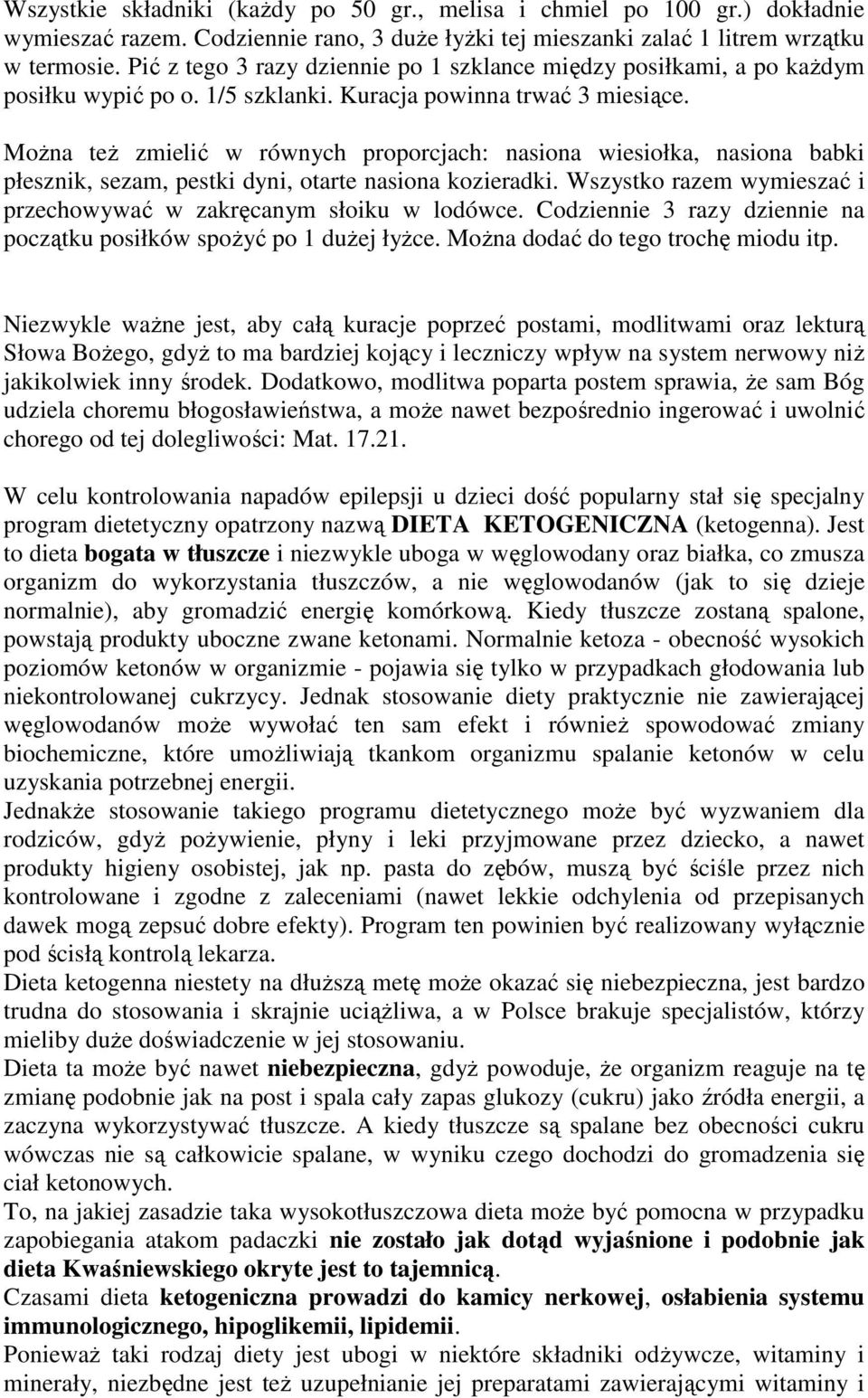 MoŜna teŝ zmielić w równych proporcjach: nasiona wiesiołka, nasiona babki płesznik, sezam, pestki dyni, otarte nasiona kozieradki.