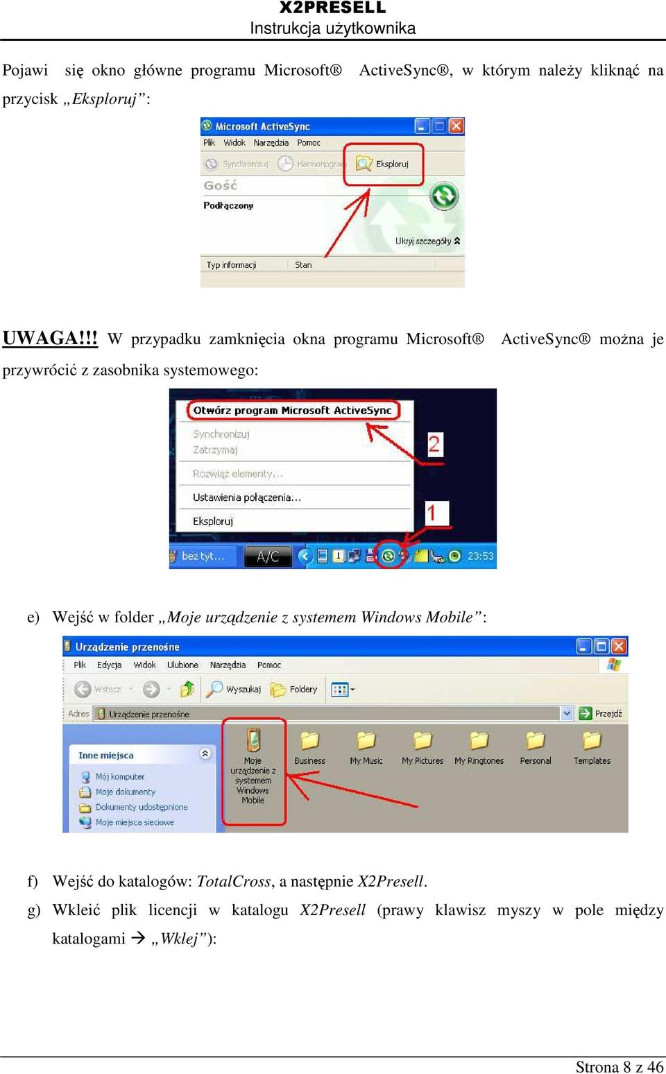 Wejść w folder Moje urządzenie z systemem Windows Mobile : f) Wejść do katalogów: TotalCross, a następnie