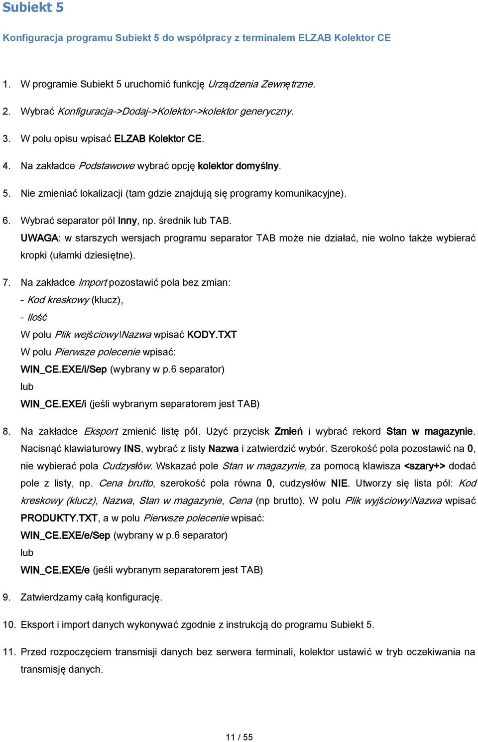 Nie zmieniać lokalizacji (tam gdzie znajdują się programy komunikacyjne). 6. Wybrać separator pól Inny, np. średnik lub TAB.