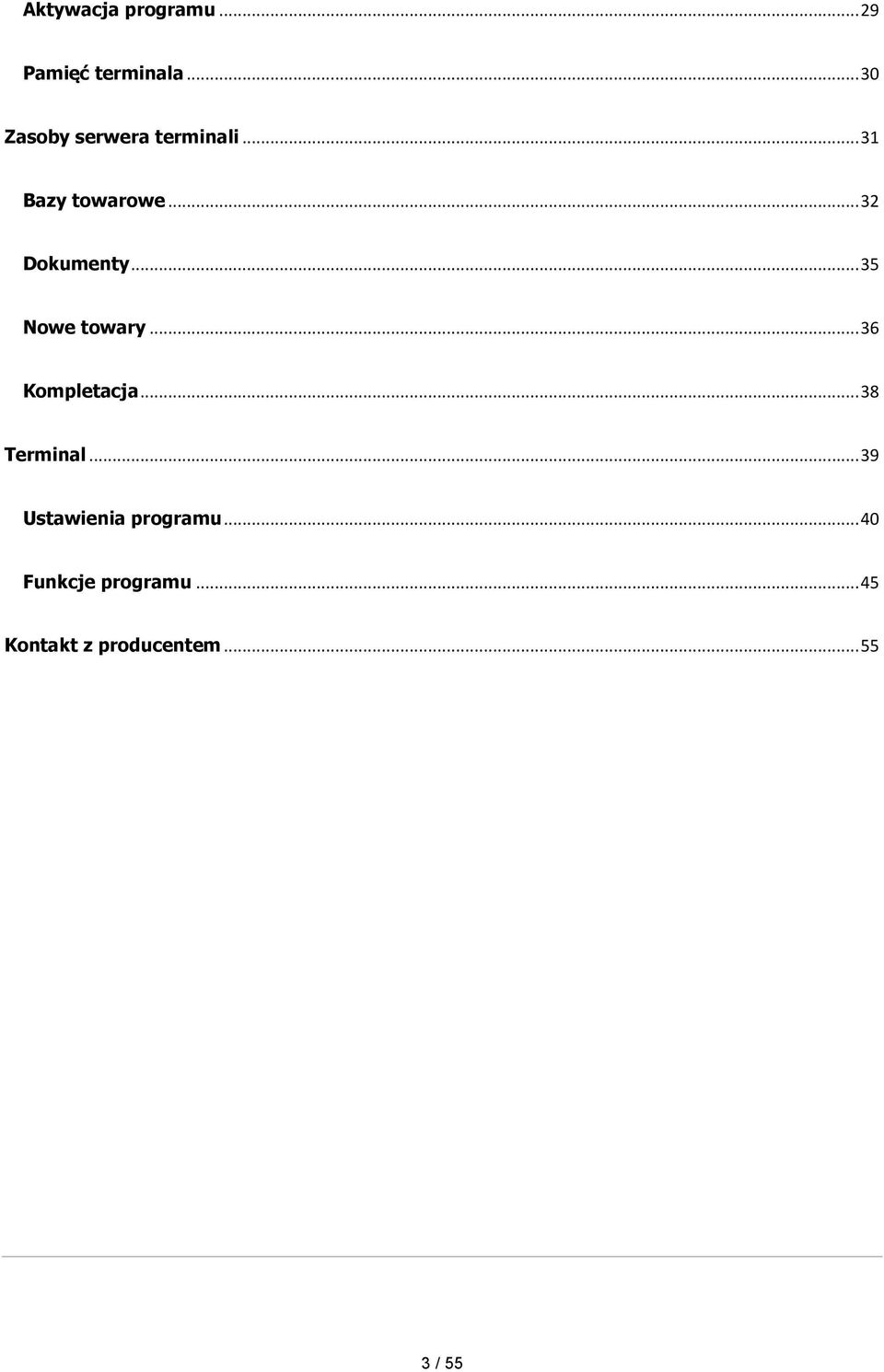 .. 32 Dokumenty... 35 Nowe towary... 36 Kompletacja.