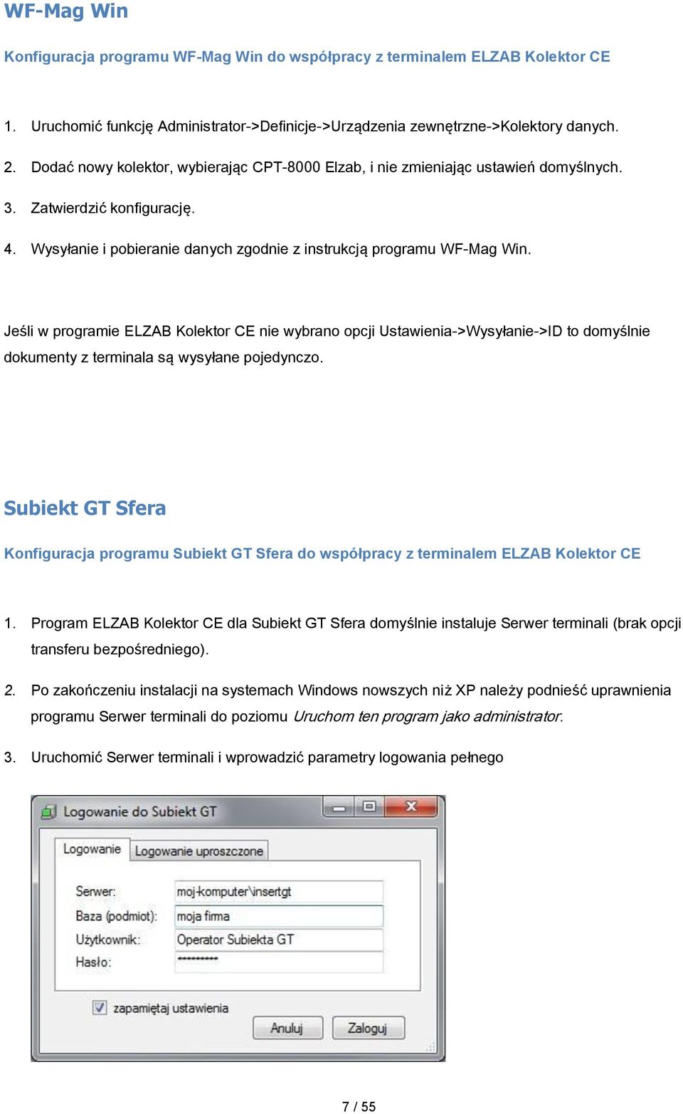 Jeśli w programie ELZAB Kolektor CE nie wybrano opcji Ustawienia->Wysyłanie->ID to domyślnie dokumenty z terminala są wysyłane pojedynczo.