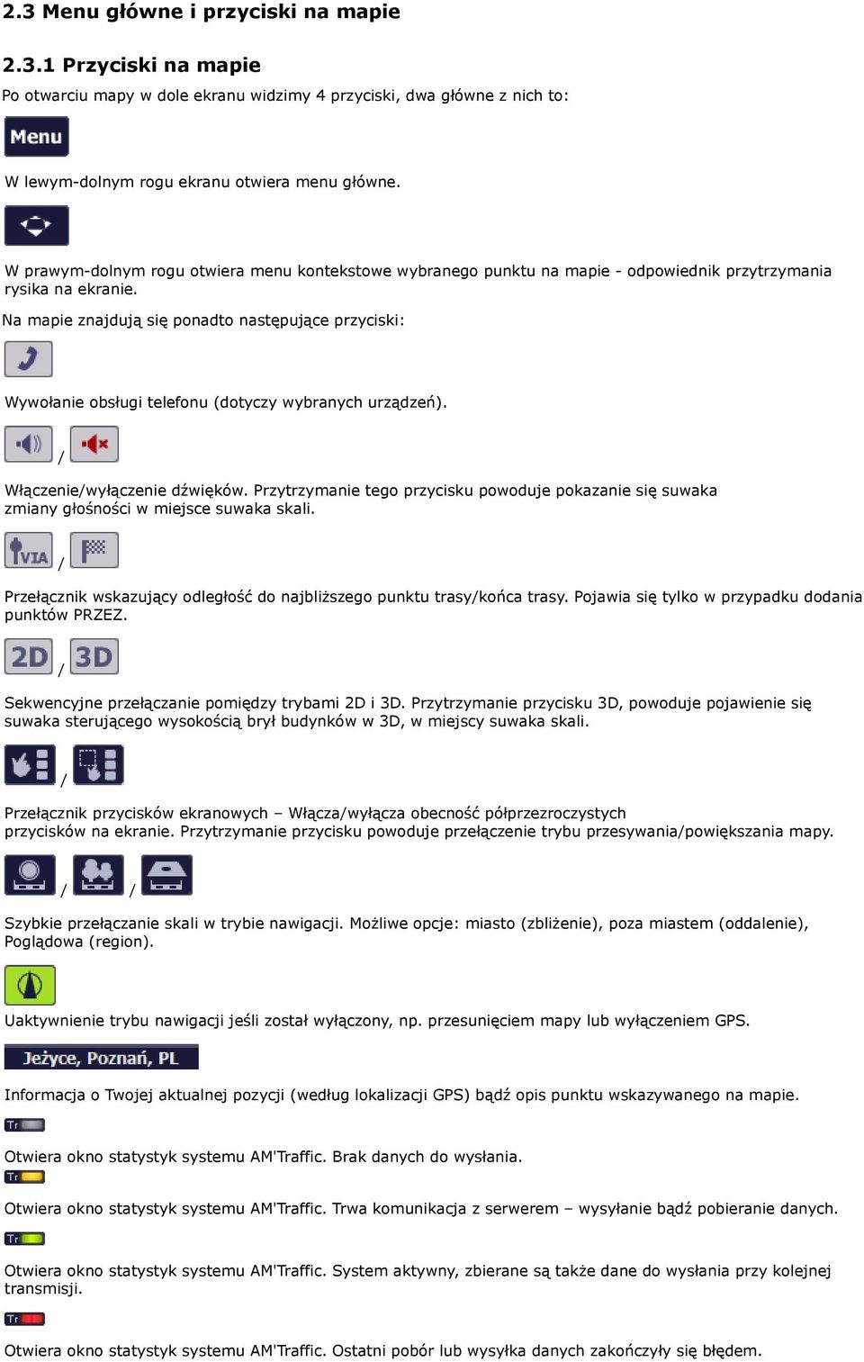 Na mapie znajdują się ponadto następujące przyciski: Wywołanie obsługi telefonu (dotyczy wybranych urządzeń). / Włączenie/wyłączenie dźwięków.