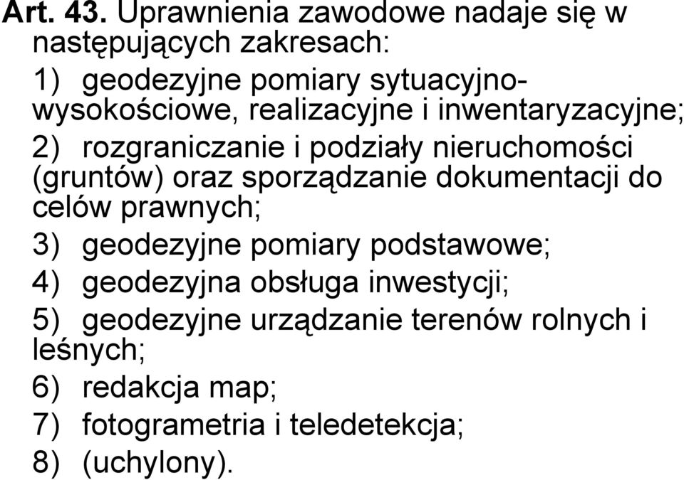 realizacyjne i inwentaryzacyjne; 2) rozgraniczanie i podziały nieruchomości (gruntów) oraz sporządzanie