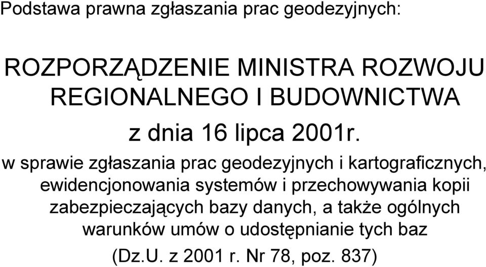 w sprawie zgłaszania prac geodezyjnych i kartograficznych, ewidencjonowania systemów i