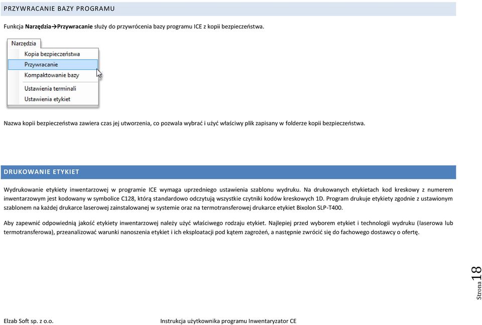 DRUKOWANIE ETYKIET Wydrukowanie etykiety inwentarzowej w programie ICE wymaga uprzedniego ustawienia szablonu wydruku.