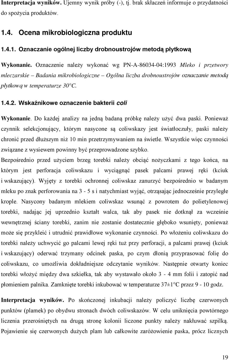 Wskaźnikowe oznaczenie bakterii coli Wykonanie. Do każdej analizy na jedną badaną próbkę należy użyć dwa paski.