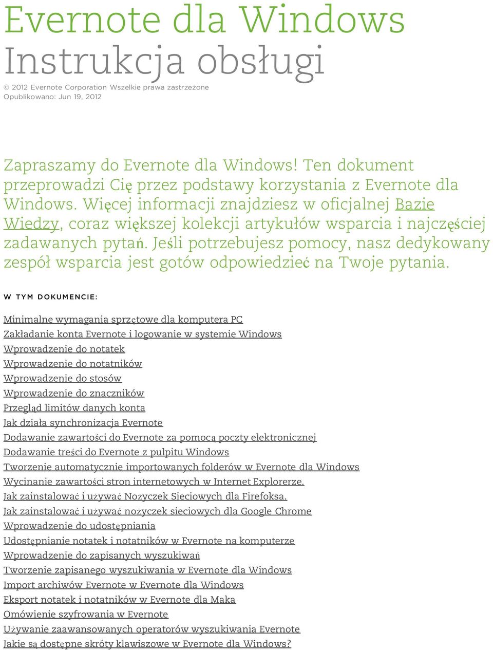 Więcej informacji znajdziesz w oficjalnej Bazie Wiedzy, coraz większej kolekcji artykułów wsparcia i najczęściej zadawanych pytań.