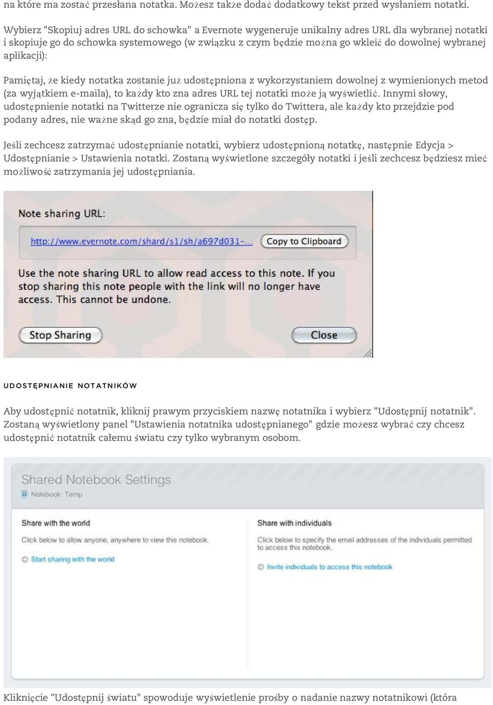 aplikacji): Pamiętaj, że kiedy notatka zostanie już udostępniona z wykorzystaniem dowolnej z wymienionych metod (za wyjątkiem e-maila), to każdy kto zna adres URL tej notatki może ją wyświetlić.