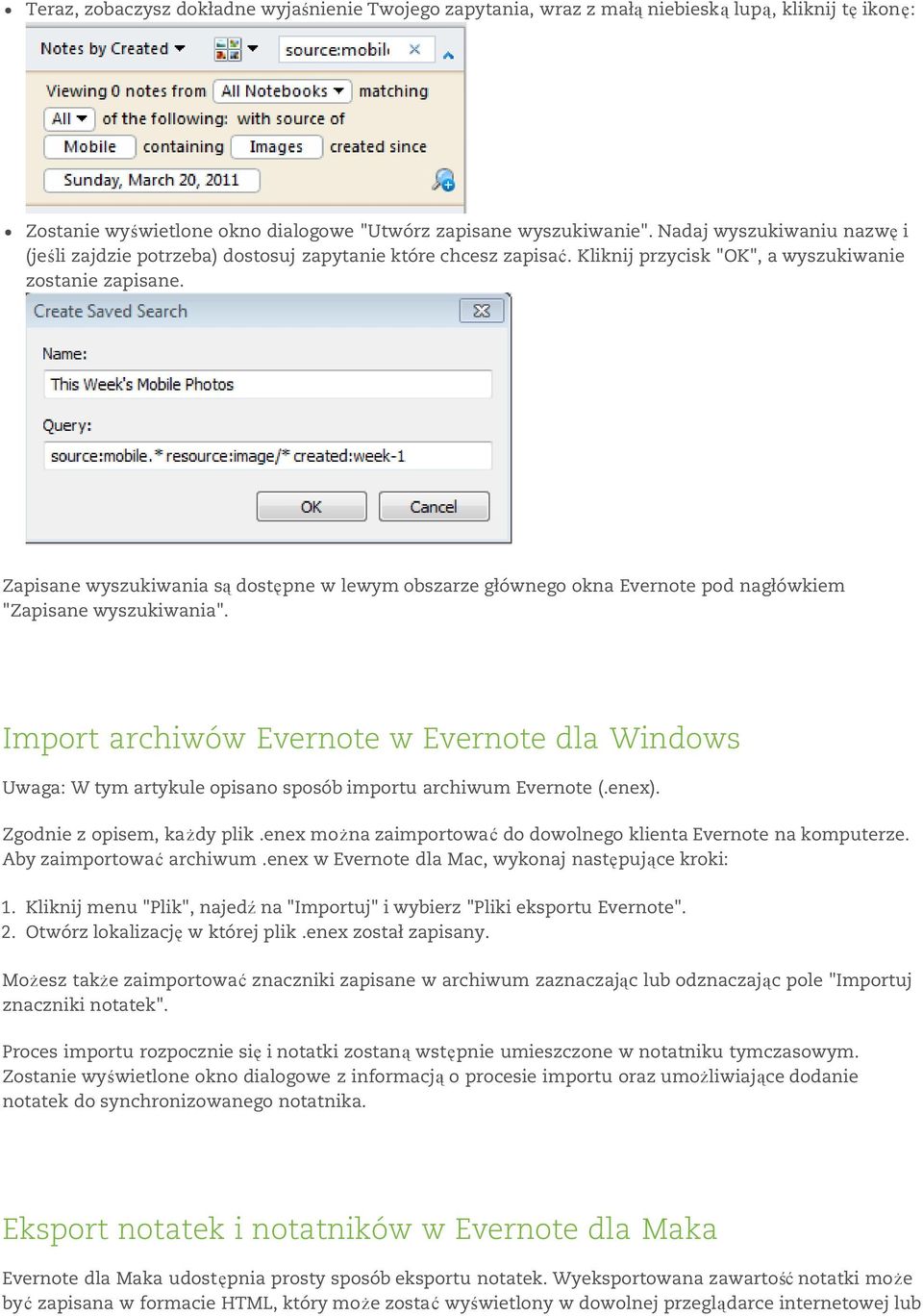 Zapisane wyszukiwania są dostępne w lewym obszarze głównego okna Evernote pod nagłówkiem "Zapisane wyszukiwania".