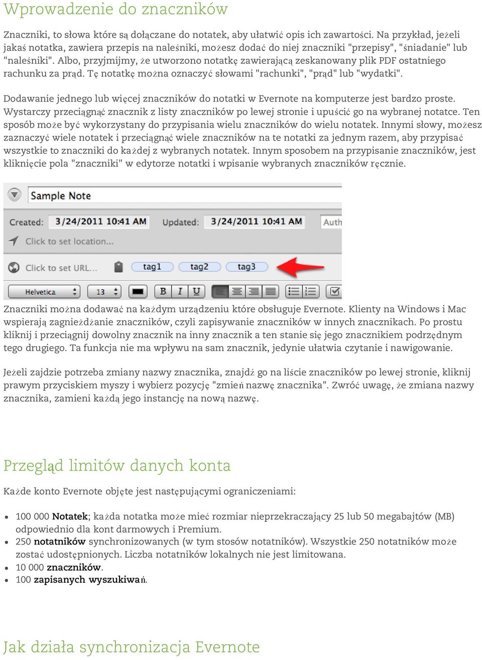 Albo, przyjmijmy, że utworzono notatkę zawierającą zeskanowany plik PDF ostatniego rachunku za prąd. Tę notatkę można oznaczyć słowami "rachunki", "prąd" lub "wydatki".