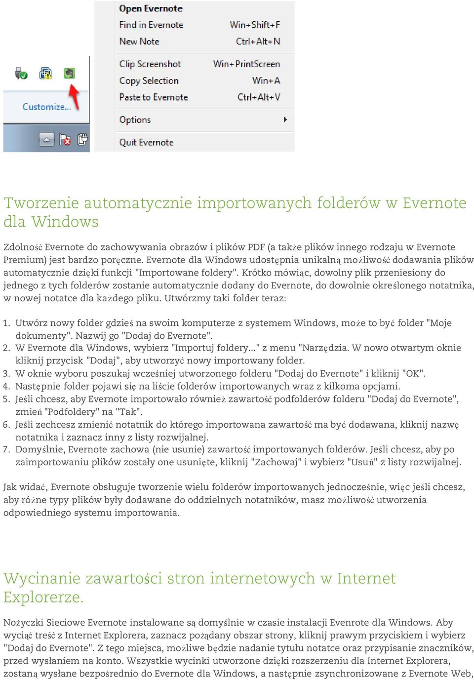 Krótko mówiąc, dowolny plik przeniesiony do jednego z tych folderów zostanie automatycznie dodany do Evernote, do dowolnie określonego notatnika, w nowej notatce dla każdego pliku.