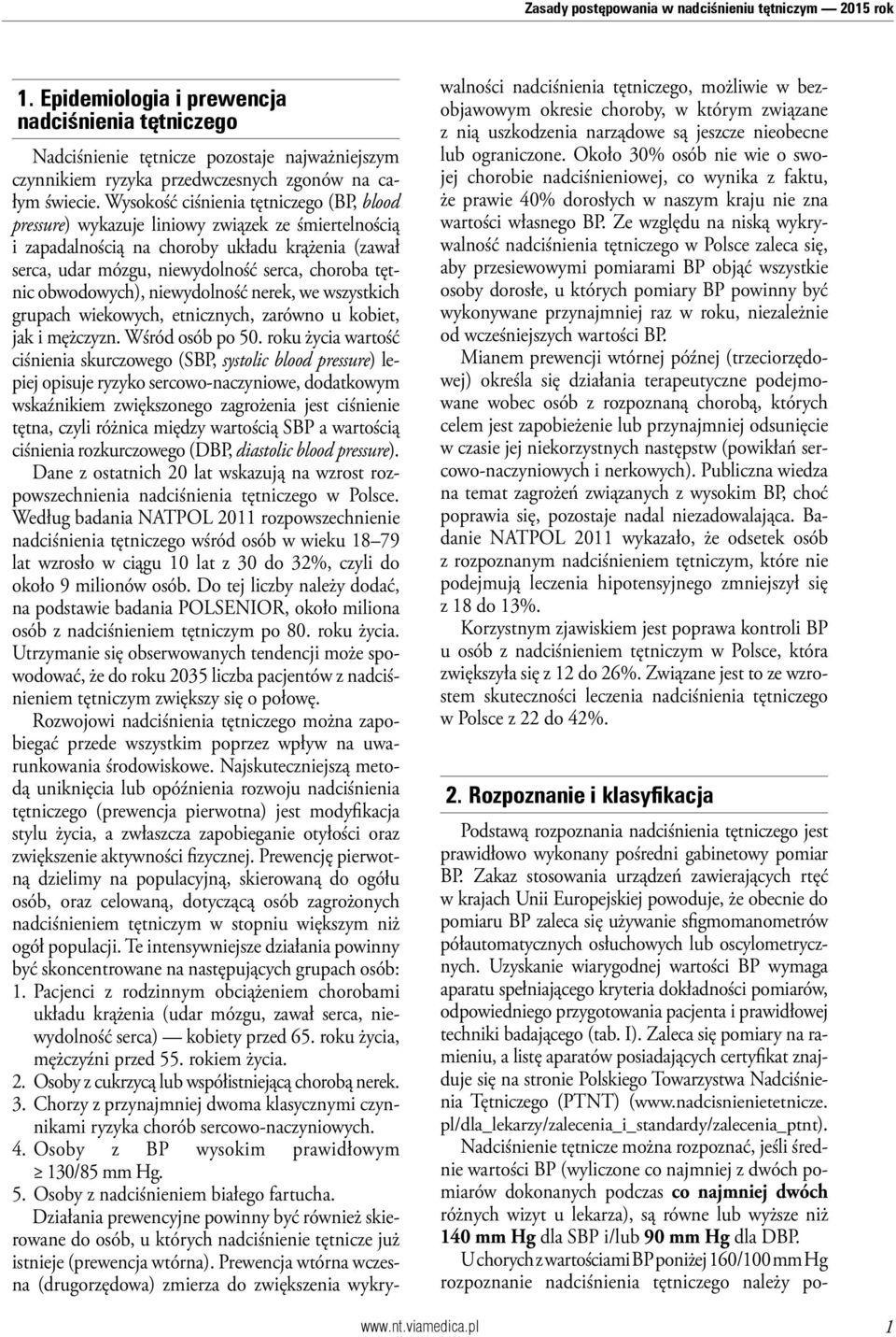 Wysokość ciśnienia tętniczego (BP, blood pressure) wykazuje liniowy związek ze śmiertelnością i zapadalnością na choroby układu krążenia (zawał serca, udar mózgu, niewydolność serca, choroba tętnic