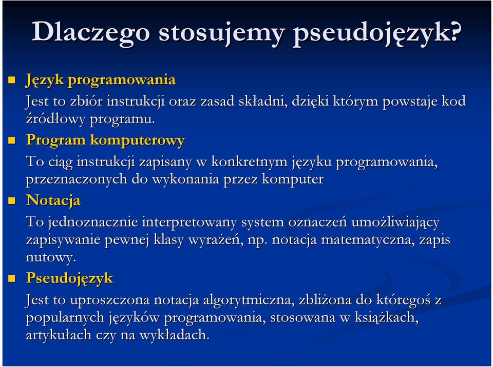 jednoznacznie interpretowany system oznaczeń umożliwiaj liwiający zapisywanie pewnej klasy wyrażeń, np.. notacja matematyczna, zapis nutowy.