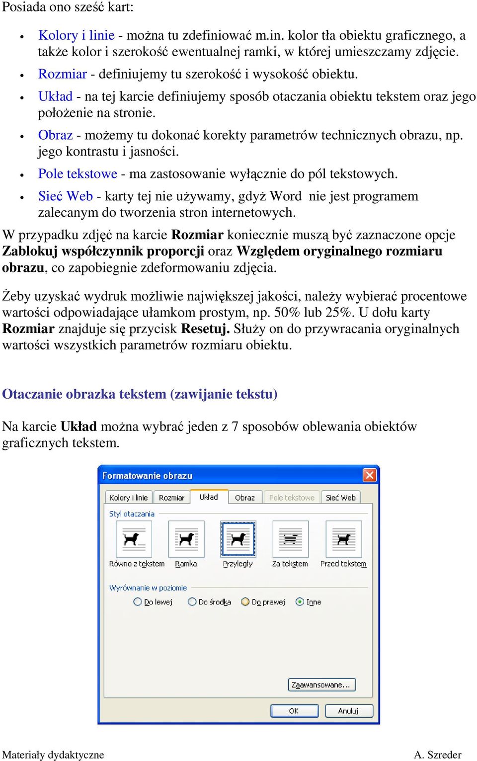 Obraz - moŝemy tu dokonać korekty parametrów technicznych obrazu, np. jego kontrastu i jasności. Pole tekstowe - ma zastosowanie wyłącznie do pól tekstowych.