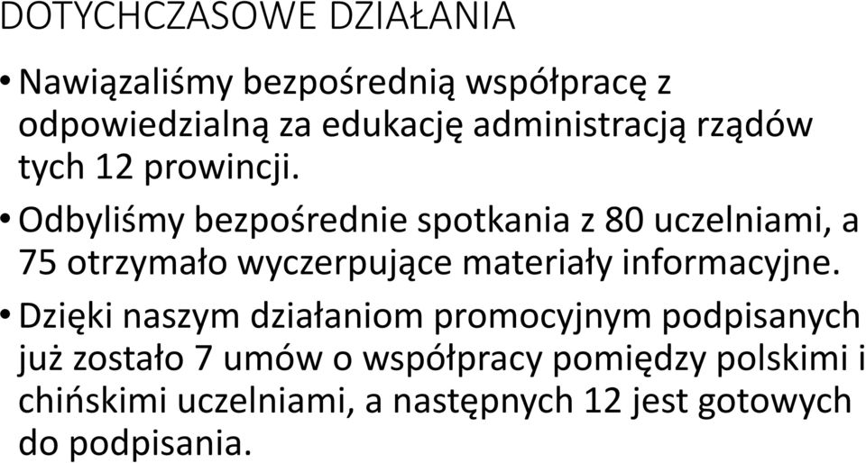 Odbyliśmy bezpośrednie spotkania z 80 uczelniami, a 75 otrzymało wyczerpujące materiały