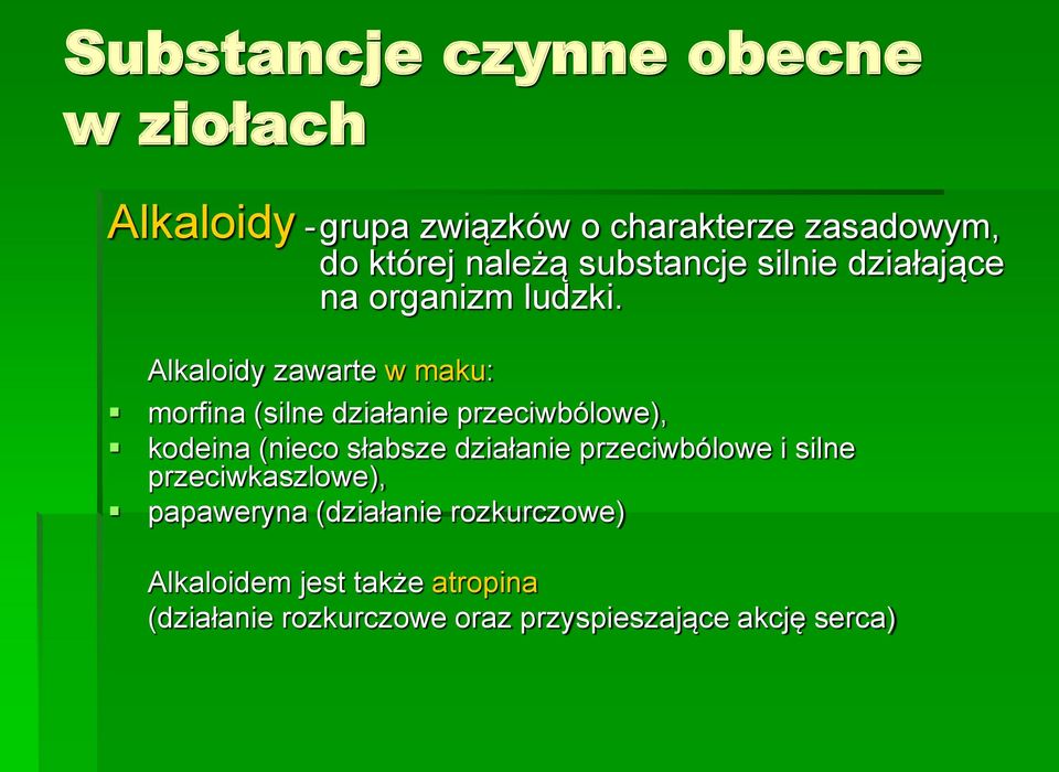 Alkaloidy zawarte w maku: morfina (silne działanie przeciwbólowe), kodeina (nieco słabsze działanie