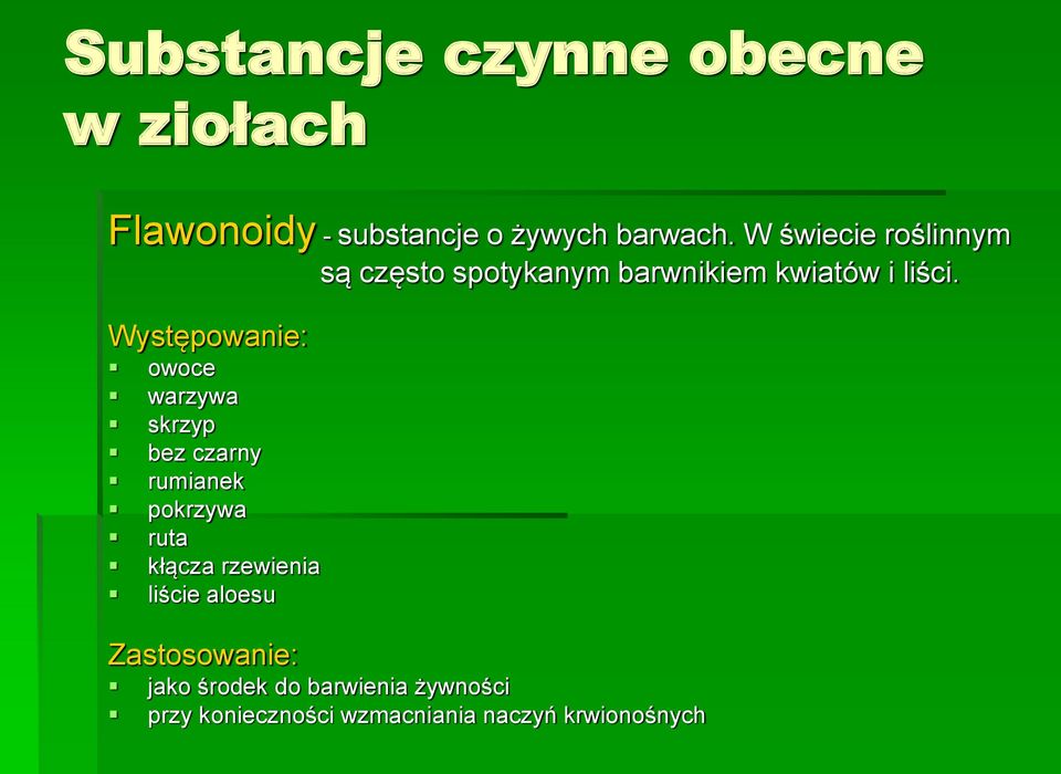 Występowanie: owoce warzywa skrzyp bez czarny rumianek pokrzywa ruta kłącza rzewienia