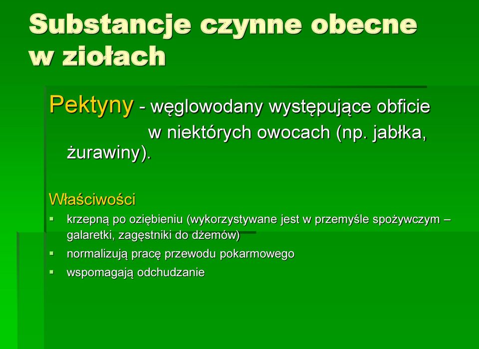 Właściwości krzepną po oziębieniu (wykorzystywane jest w przemyśle