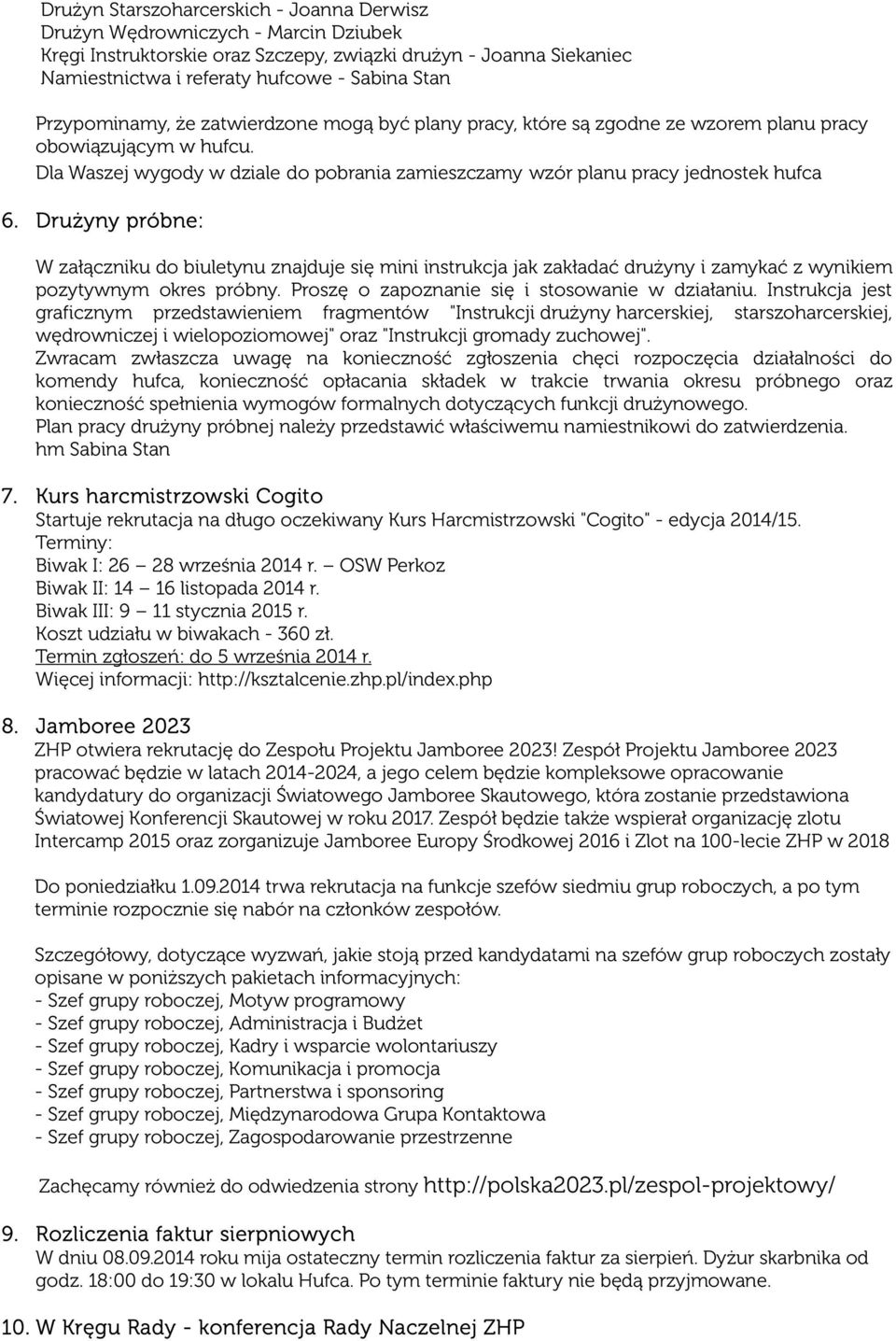 Drużyny próbne: W załączniku do biuletynu znajduje się mini instrukcja jak zakładać drużyny i zamykać z wynikiem pozytywnym okres próbny. Proszę o zapoznanie się i stosowanie w działaniu.