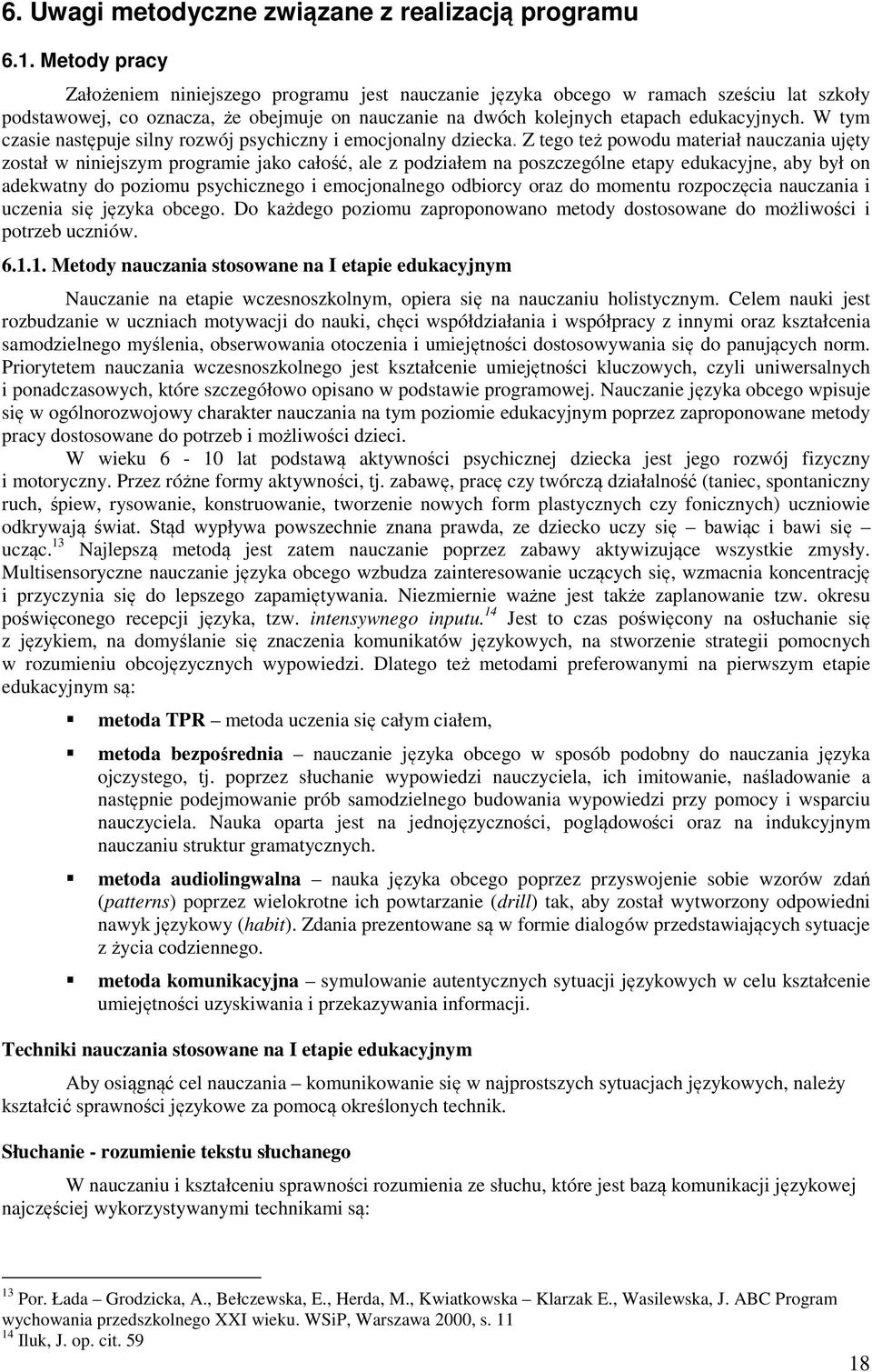 W tym czasie następuje silny rozwój psychiczny i emocjonalny dziecka.