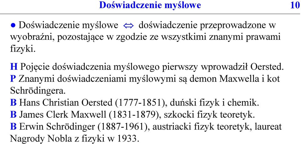 P Znanymi doświadczeniami myślowymi są demon Maxwella i kot Schrödingera.