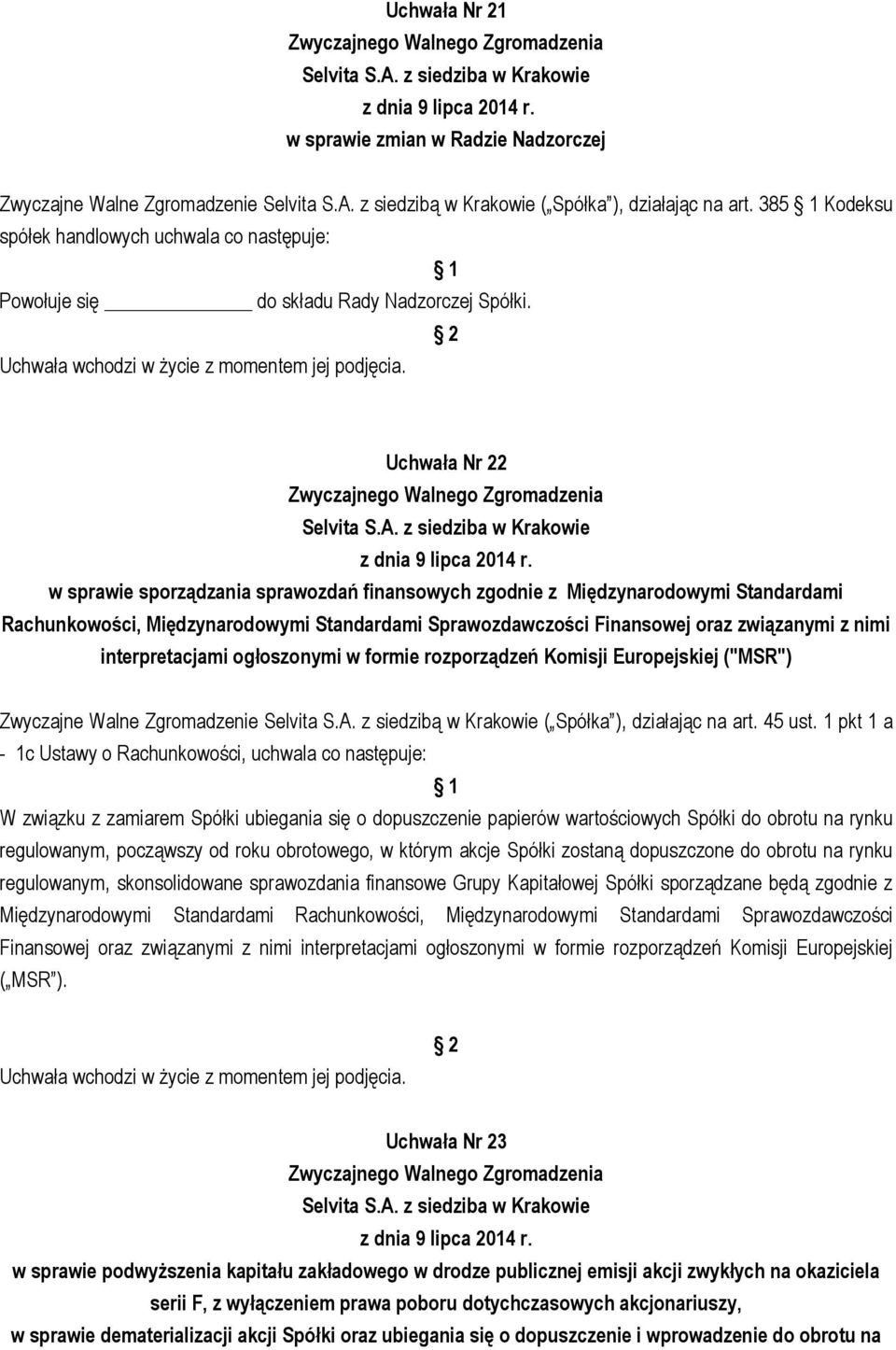 Uchwała Nr 22 w sprawie sporządzania sprawozdań finansowych zgodnie z Międzynarodowymi Standardami Rachunkowości, Międzynarodowymi Standardami Sprawozdawczości Finansowej oraz związanymi z nimi