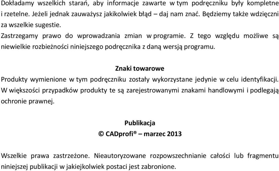 Z tego względu możliwe są niewielkie rozbieżności niniejszego podręcznika z daną wersją programu.