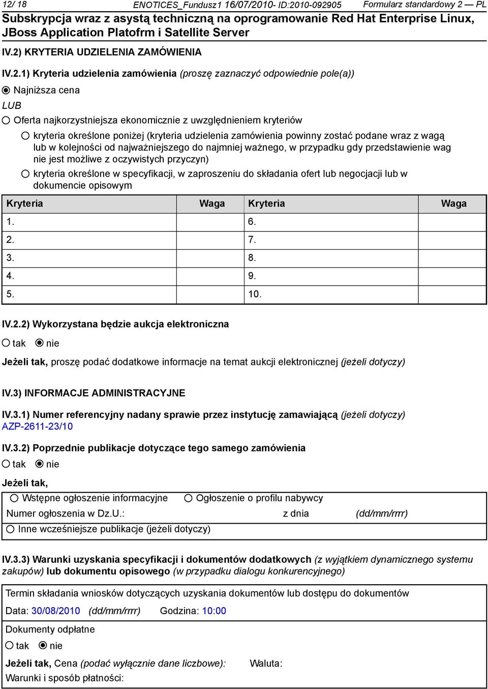 najmj ważnego, w przypadku gdy przedstawie wag jest możliwe z oczywistych przyczyn) kryteria określone w specyfikacji, w zaproszeniu do składania ofert lub negocjacji lub w dokumencie opisowym