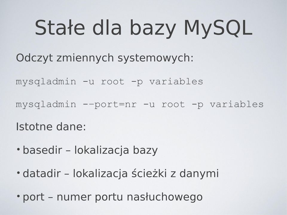 root -p variables Istotne dane: basedir lokalizacja bazy