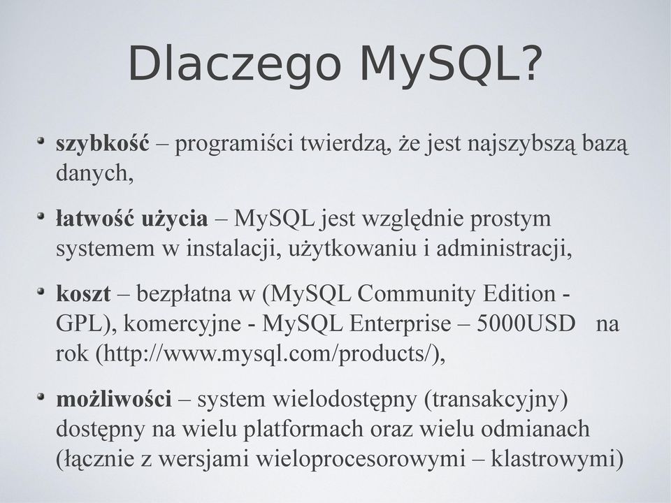 systemem w instalacji, użytkowaniu i administracji, koszt bezpłatna w (MySQL Community Edition - GPL), komercyjne