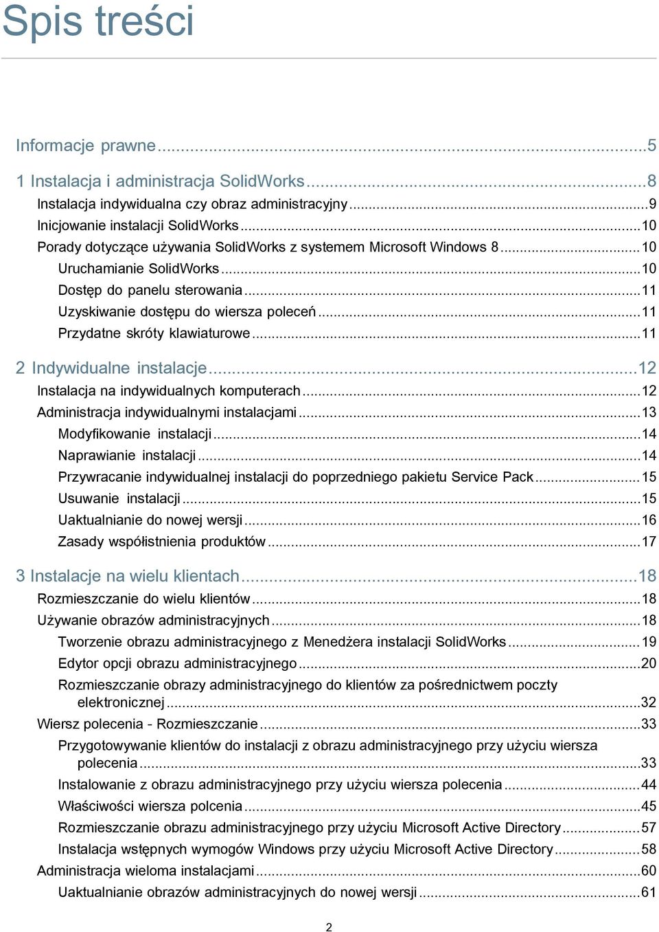 ..11 Przydatne skróty klawiaturowe...11 2 Indywidualne instalacje...12 Instalacja na indywidualnych komputerach...12 Administracja indywidualnymi instalacjami...13 Modyfikowanie instalacji.