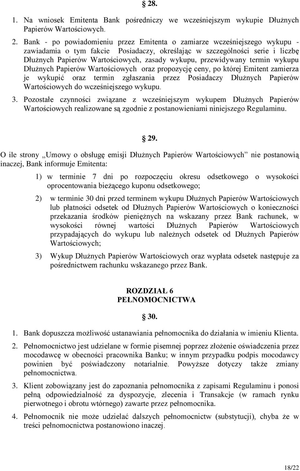 przewidywany termin wykupu Dłużnych Papierów Wartościowych oraz propozycję ceny, po której Emitent zamierza je wykupić oraz termin zgłaszania przez Posiadaczy Dłużnych Papierów Wartościowych do