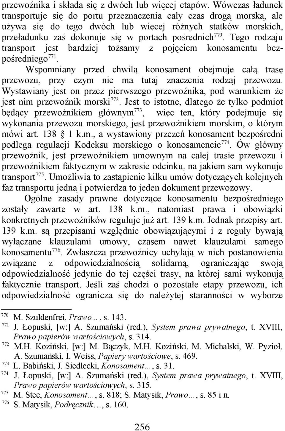 Tego rodzaju transport jest bardziej tożsamy z pojęciem konosamentu bezpośredniego 771.