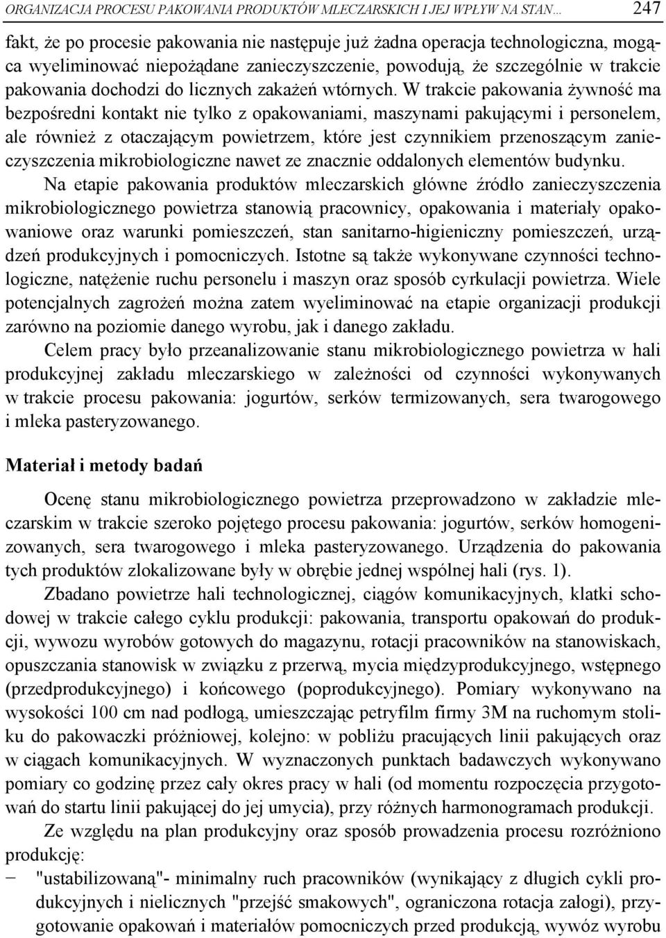 W trakcie pakowania żywność ma bezpośredni kontakt nie tylko z opakowaniami, maszynami pakującymi i personelem, ale również z otaczającym powietrzem, które jest czynnikiem przenoszącym