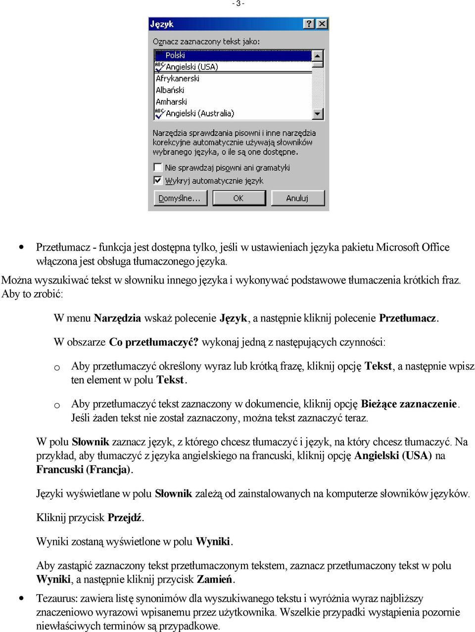 W obszarze Co przetłumaczyć? wykonaj jedną z następujących czynności: o o Aby przetłumaczyć określony wyraz lub krótką frazę, kliknij opcję Tekst, a następnie wpisz ten element w polu Tekst.