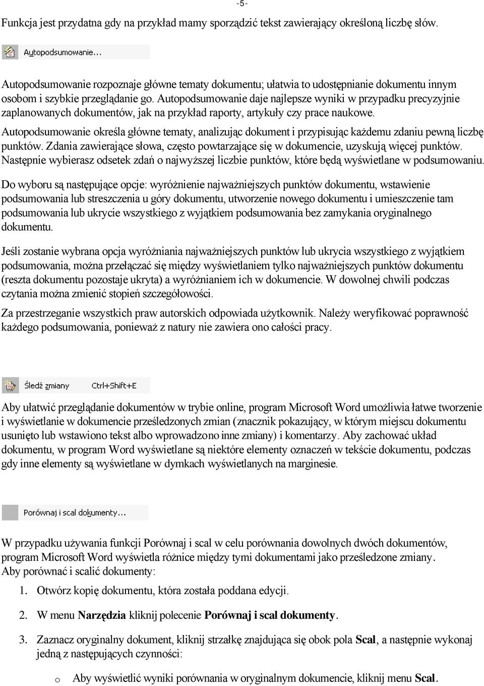 Autopodsumowanie daje najlepsze wyniki w przypadku precyzyjnie zaplanowanych dokumentów, jak na przykład raporty, artykuły czy prace naukowe.