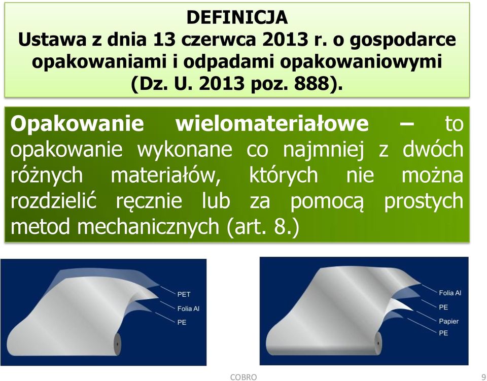 Opakowanie wielomateriałowe to opakowanie wykonane co najmniej z dwóch