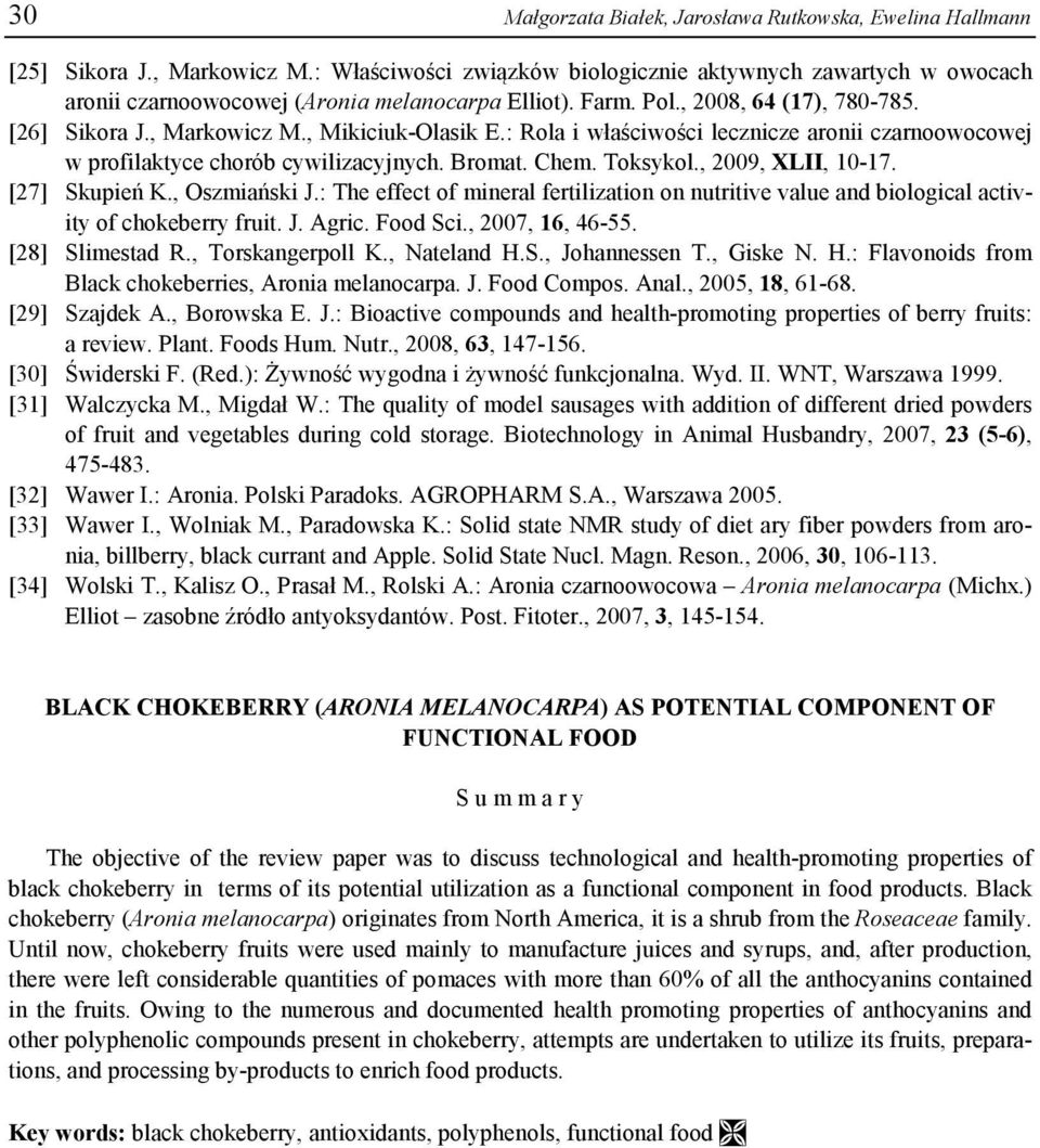 , Mikiciuk-Olasik E.: Rola i właściwości lecznicze aronii czarnoowocowej w profilaktyce chorób cywilizacyjnych. Bromat. Chem. Toksykol., 2009, XLII, 10-17. [27] Skupień K., Oszmiański J.