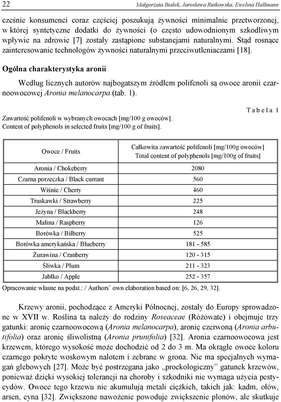 Ogólna charakterystyka aronii Według licznych autorów najbogatszym źródłem polifenoli są owoce aronii czarnoowocowej Aronia melanocarpa (tab. 1).