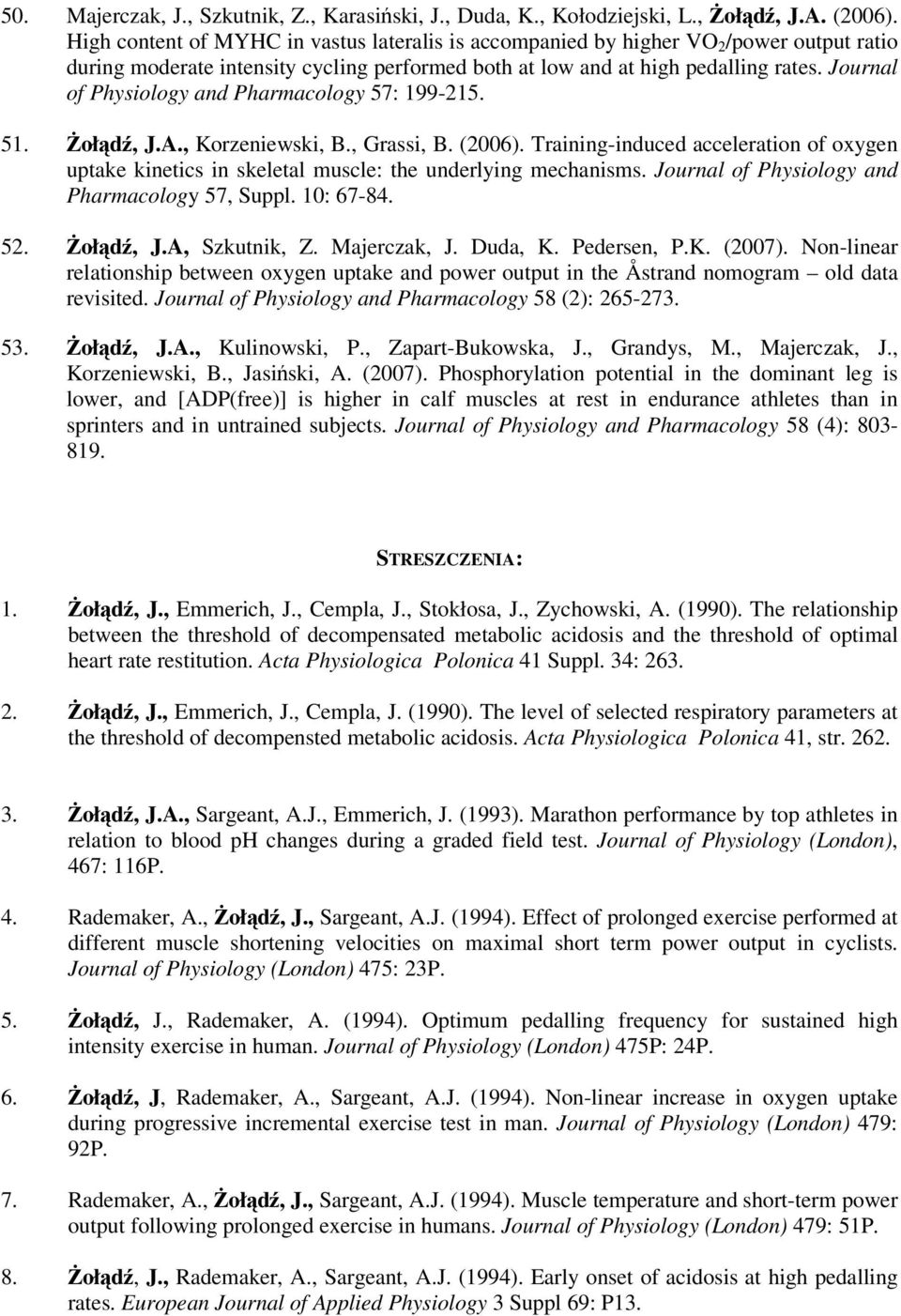 Journal of Physiology and Pharmacology 57: 199-215. 51. Żołądź, J.A., Korzeniewski, B., Grassi, B. (2006).