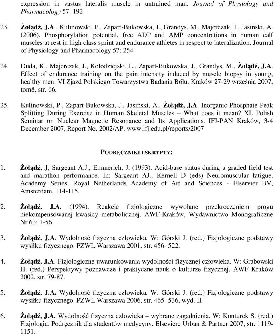 Journal of Physiology and Pharmacology 57: 254. 24. Duda, K., Majerczak, J., Kołodziejski, L., Zapart-Bukowska, J., Grandys, M., Żołądź, J.A.