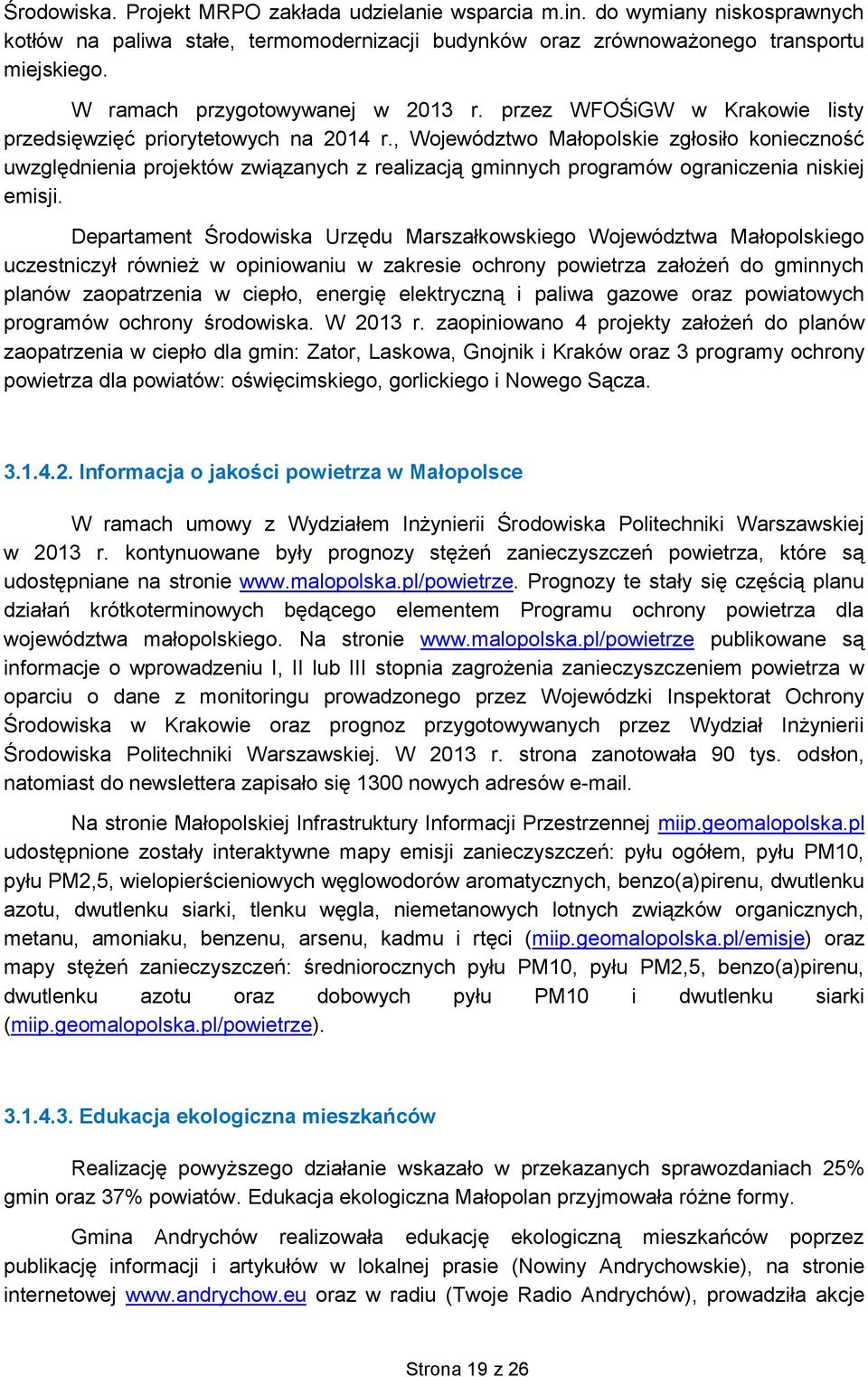 , Województwo Małopolskie zgłosiło konieczność uwzględnienia projektów związanych z realizacją gminnych programów ograniczenia niskiej emisji.