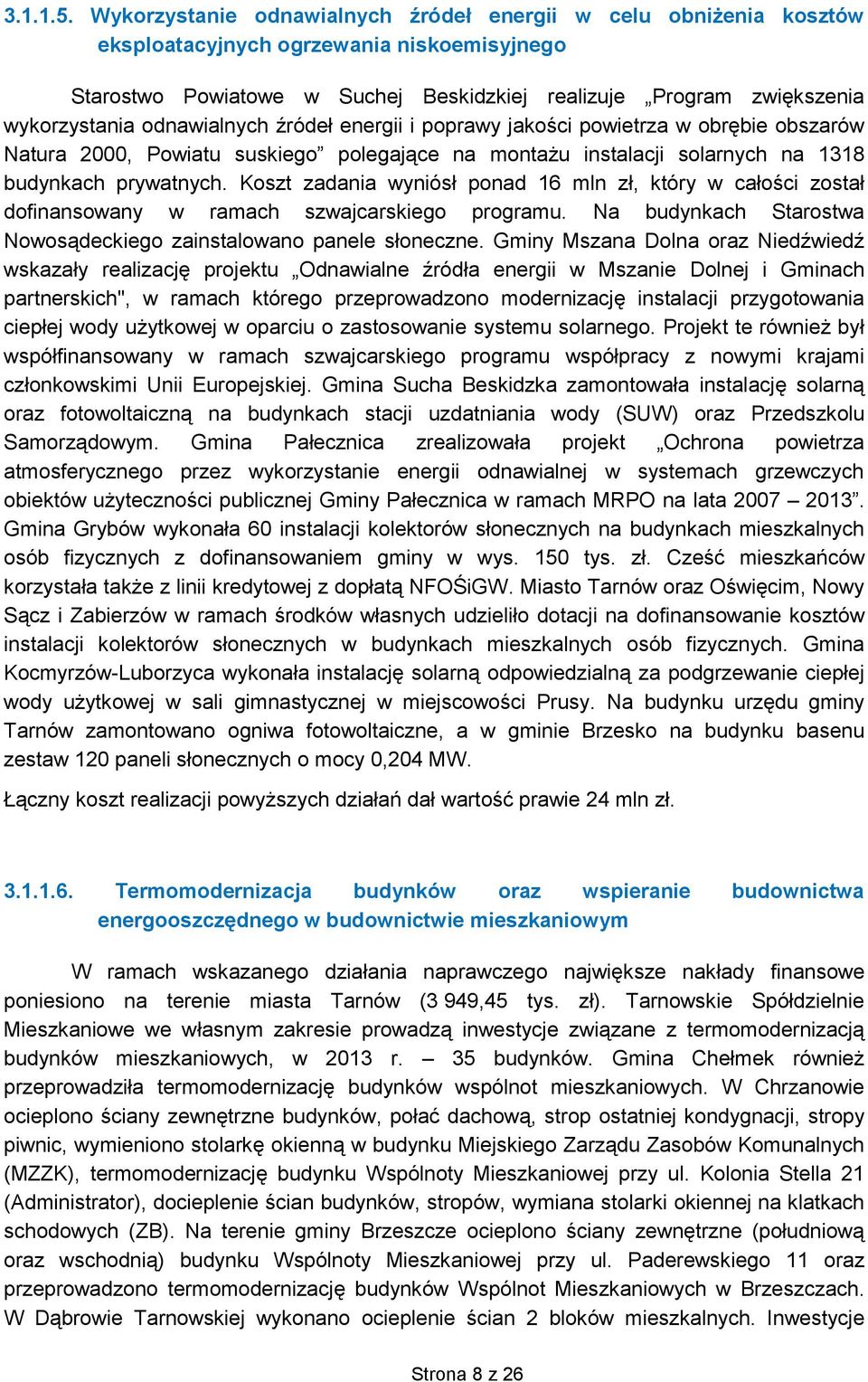 odnawialnych źródeł energii i poprawy jakości powietrza w obrębie obszarów Natura 2000, Powiatu suskiego polegające na montażu instalacji solarnych na 1318 budynkach prywatnych.